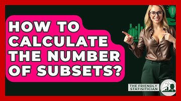 How To Calculate The Number Of Subsets? - The Friendly Statistician