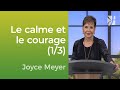 Le calme et le courage (1/3) - Joyce Meyer - Vivre au quotidien
