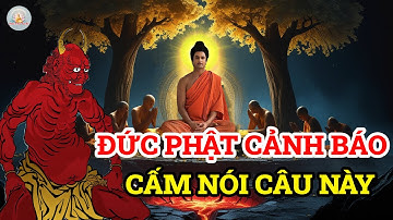 Lời Cảnh Báo Cuối Cùng Của Đức Phật : ĐỪNG Bao Giờ Nói 4 Chữ Này Nếu Không Muốn Vào Địa Ngục A Tỳ!