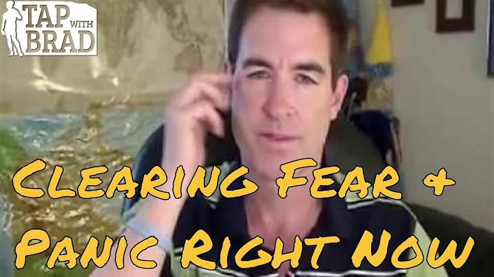 Fear and Panic Right Now - EFT Tapping with Brad Y...