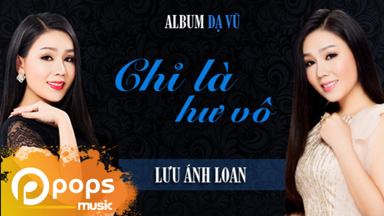 Obejrzyj Chỉ Là Hư Vô - Lưu Ánh Loan w YouTube Obejrzyj Chỉ Là Hư Vô - Lưu Ánh Loan w YouTube