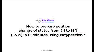 How to Prepare a Change of Status Petition from J-1 to M-1 (I-539) in 15 minutes using eazyPetition™