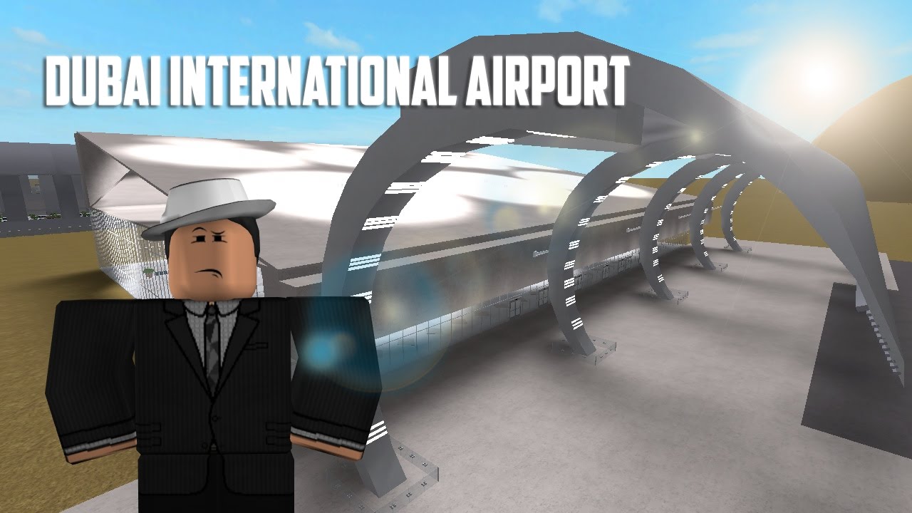 Dubai International Airport Intro Youtube - dubai international airport roblox