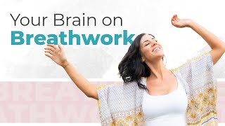 Your  Brain on Breathwork