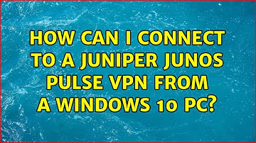 How can I connect to a Juniper Junos Pulse VPN from a Windows 10 PC? (2 Solutions!!)