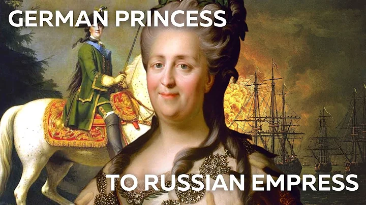From German Princess to Russian Empress: Catherine...