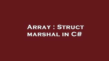 Array : Struct marshal in C#