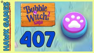 Bubble Witch 2 Saga Level 407 (Animals mode) - 3 Stars Walkthrough, No Boosters