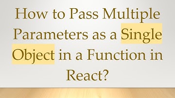 How to Pass Multiple Parameters as a Single Object in a Function in React?