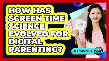 How Has Screen Time Science Evolved For Digital Parenting? - Gen Alpha Adventures