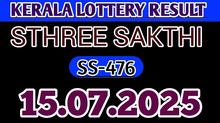 15.07.2025 STHREE SAKTHI SS-476 KERALA LOTTERY RESULT