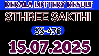 15.07.2025 STHREE SAKTHI SS-476 KERALA LOTTERY RESULT