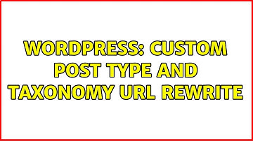 Wordpress: Custom Post Type and Taxonomy URL rewrite (3 Solutions!!)