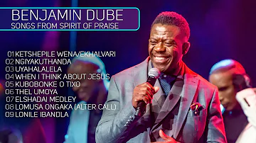 Benjamin Dube - Songs from Spirit Of Praise
