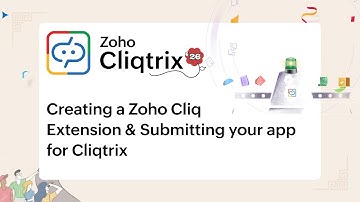 Creating a Zoho Cliq Extension and submitting your app for Cliqtrix