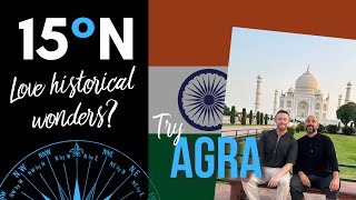 INDIA || Agra - travel vlog (Taj Mahal, Agra Fort, Fathepur Sikri) 15 Degrees North