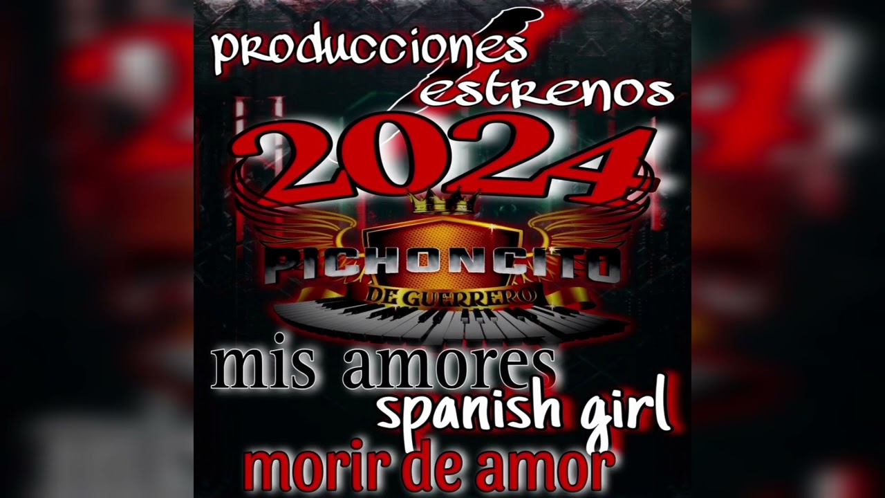 El Pichoncito De Guerrero – Spanish Girl (Producciones Estrenos 2024)