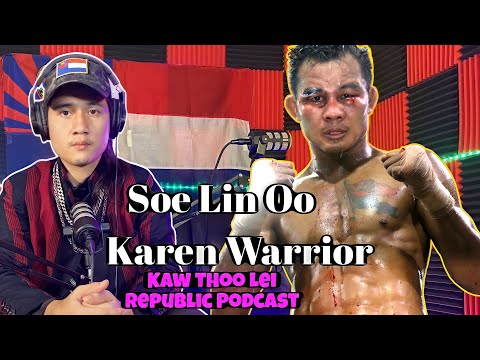 Karen Famous Fighter & warrior inside & outside the ring Saw Soe Lin Oo:on KawThooLeiRepublicPodcast