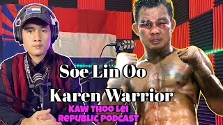 Karen Famous Fighter & warrior inside & outside the ring Saw Soe Lin Oo:on KawThooLeiRepublicPodcast