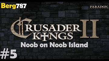 Lets Play Crusader Kings 2 - Noob on Noob Island #05