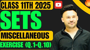 Miscellaneous Ex Q1 To Q10 || SETS  ||  Chapter 1 Class 11 Board Exam 2025 NCERT