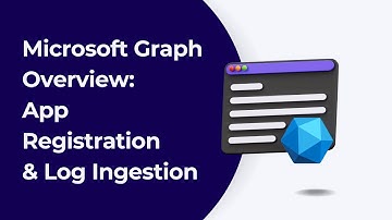 Microsoft Graph API | App Registration & Graph Activity Logs