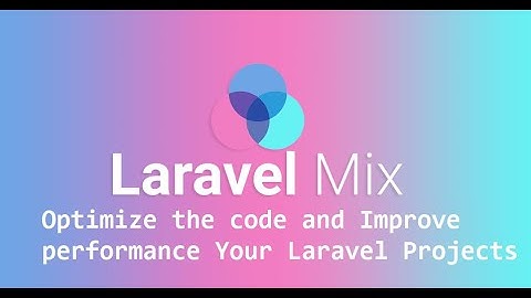 laravel mix | How to optimize code and improve performance of web application using laravel  mix