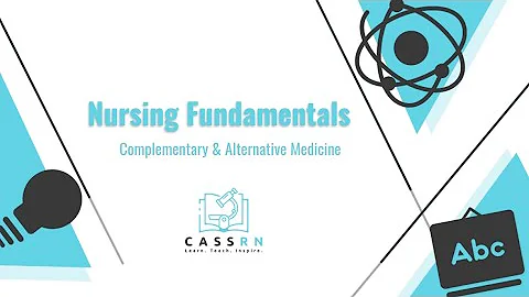 Nursing Fundamentals: Complementary and Alternative Medicine