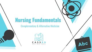 Nursing Fundamentals: Complementary and Alternative Medicine