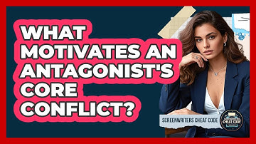 What Motivates An Antagonist