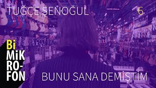 Tuğçe Şenoğul - Bunu Sana Demiştim @ bi'Mikrofon | 6 Resimi