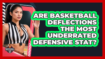 Are Basketball Deflections The Most Underrated Defensive Stat? - Basketball Stats Central