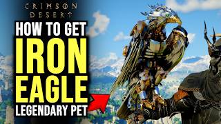 How To Get The New LEGENDARY Iron Eagle Pet in Crimson Desert