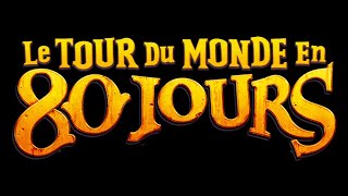 LE TOUR DU MONDE EN 80 JOURS