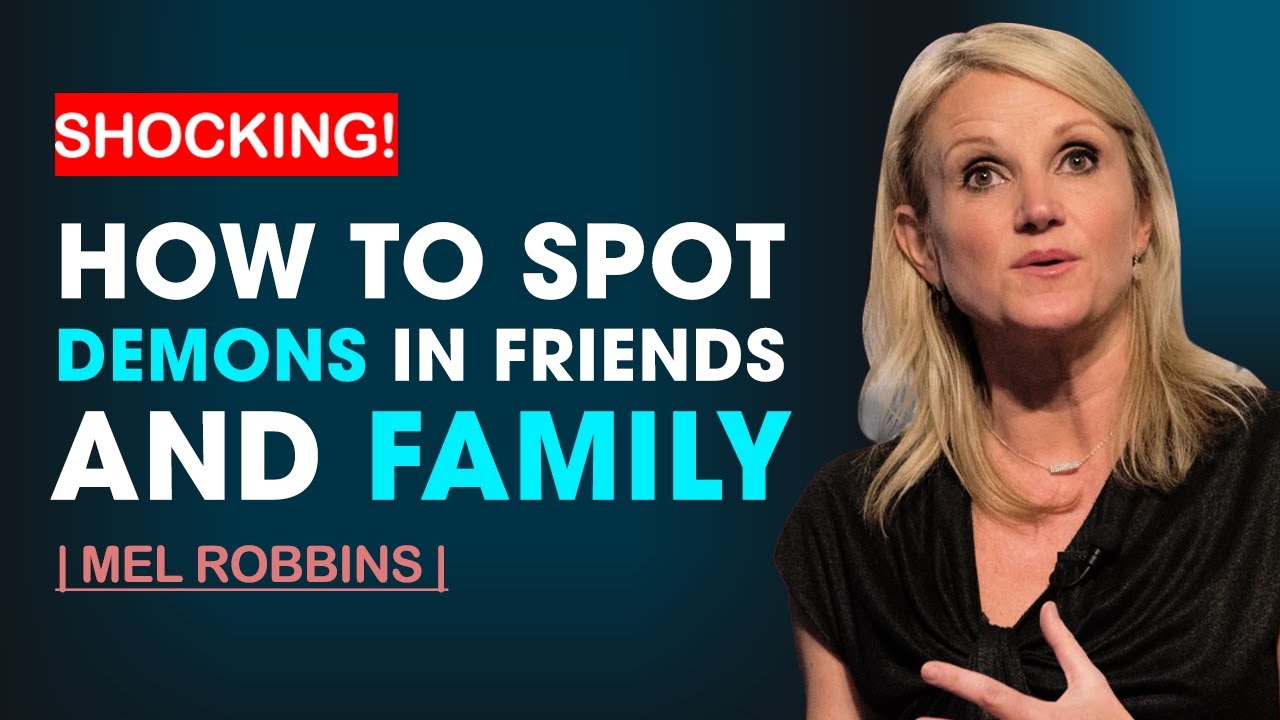 How To Spot Demons in Friends and Family - Powerful Speech by Mel Robbins