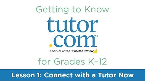 Tutor.com for Grades K-12 | Lesson 1: Connect with a Tutor Now