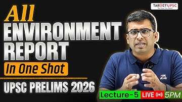 UPSC Prelims 2026 Environment Reports MADE EASY in One Shot !!