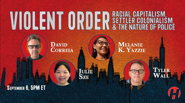 Violent Order: Racial Capitalism, Settler Colonialism, and the Nature of the Police