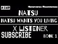 (Natsu X Listener) ||| ANIME ASMR ||| “Natsu Wants You Living”