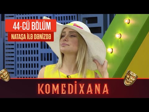 Nataşa İlə Dənizdə | Komedixana 44-cü Bölümdən