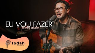 Misaias Oliveira | Eu Vou Fazer [Cover Josué Freitas]