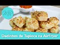 Dadinhos de Tapioca na AirFryer / Fritadeira Sem Óleo