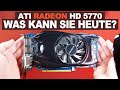 ATI Radeon HD 5770: Meine ERSTE Grafikkarte — Was kann sie HEUTE?