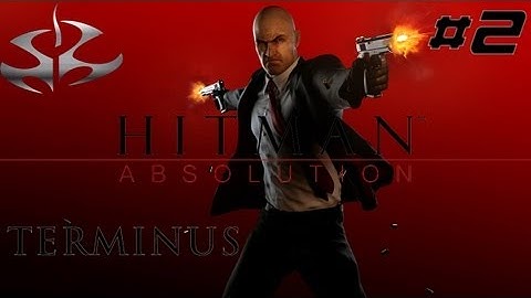 Hitman Absolution Gameplay Playthrough Terminus Mission 3 Hard Difficulty