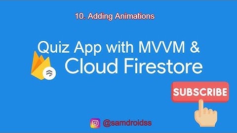 10. Adding Animations - | Quiz App - MVVM | Firebase | Firestore |