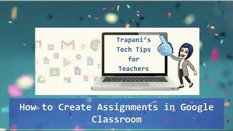 Google Classroom: How to Create Assignments