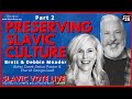 SLAVIC VOTE LIVE #28- Pastor Brett & Debbie Meador - Pt 2 Preserving Slavic Culture