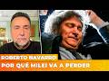 POR QUÉ MILEI VA A PERDER | Editorial de Roberto Navarro