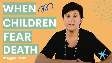 When Children Fear Death - Maggie Dent