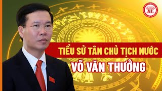 Tiểu Sử Tân Chủ Tịch Nước Võ Văn Thưởng | THƯ VIỆN PHÁP LUẬT